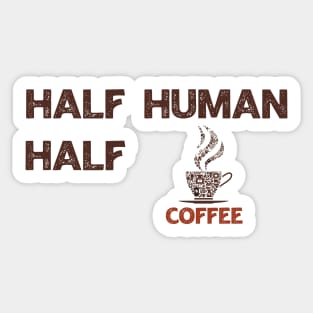 Half Human Half Coffee Sticker